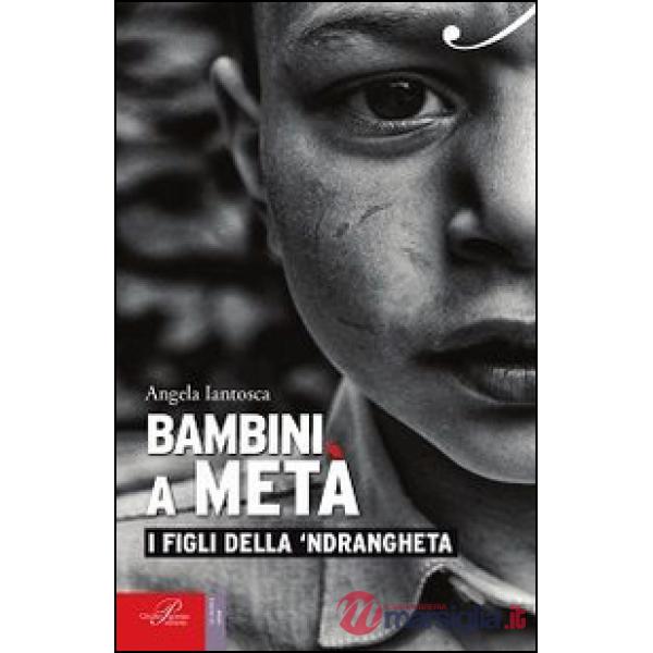 Bambini a metà. I figli della 'ndrangheta