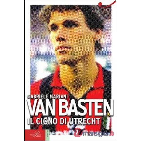 Van Basten. Il cigno di Utrecht
