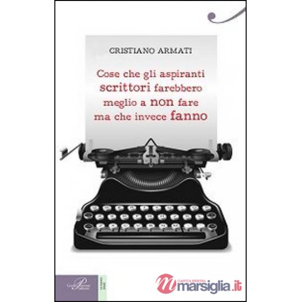 Cose che gli aspiranti scrittori farebbero meglio a non fare ma che invece fanno