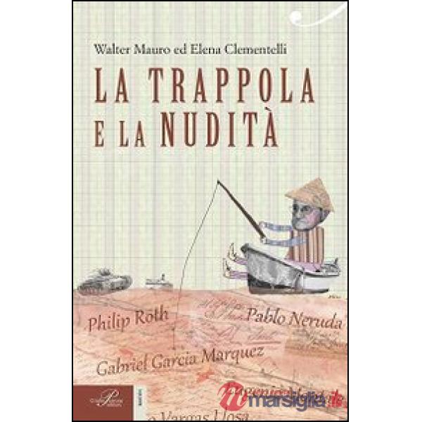 Trappola e la nudità. Lo scrittore e il potere (La)