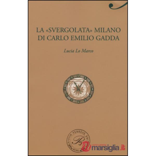 «svergolata» Milano di Carlo Emilio Gadda (La)