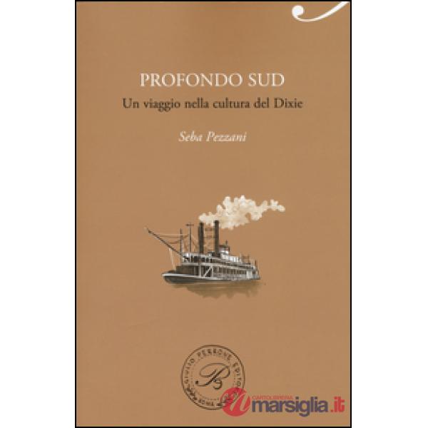 Profondo Sud. Un viaggio nella cultura del Dixie