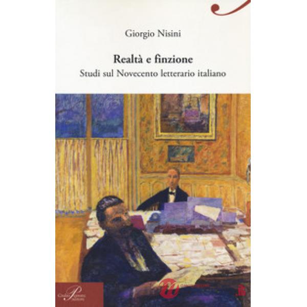 Realtà e finzione. Studi sul Novecento letterario italiano
