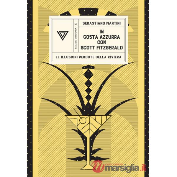 In Costa Azzurra con Scott Fitzgerald. Le illusioni perdute della riviera
