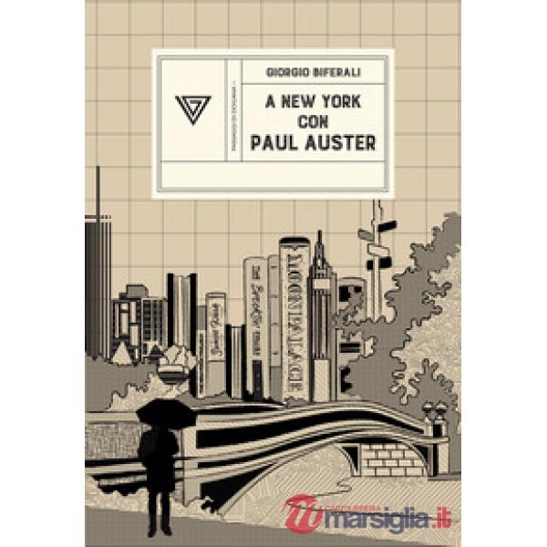 A New York con Paul Auster. Sentirsi al centro del mondo