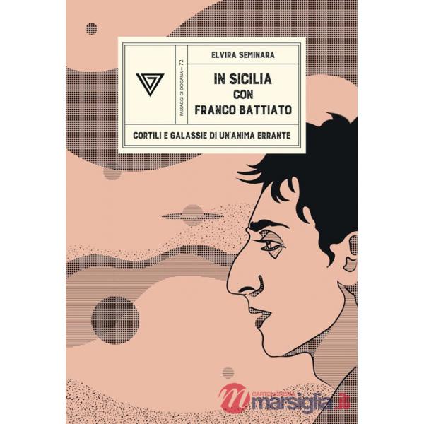 In Sicilia con Franco Battiato. Cortili e galassie di un'anima errante