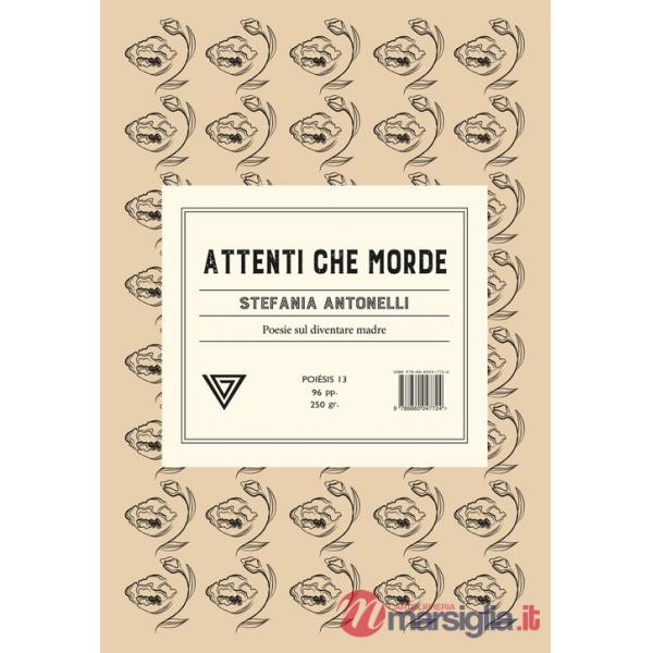 Attenti che morde. Poesie sul diventare madre