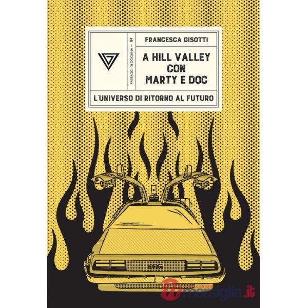 Hill Valley con Marty e Doc. L'universo di «Ritorno al futuro» (A)