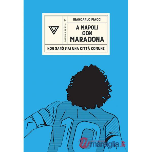 A Napoli con Maradona. Non sarò mai una città comune