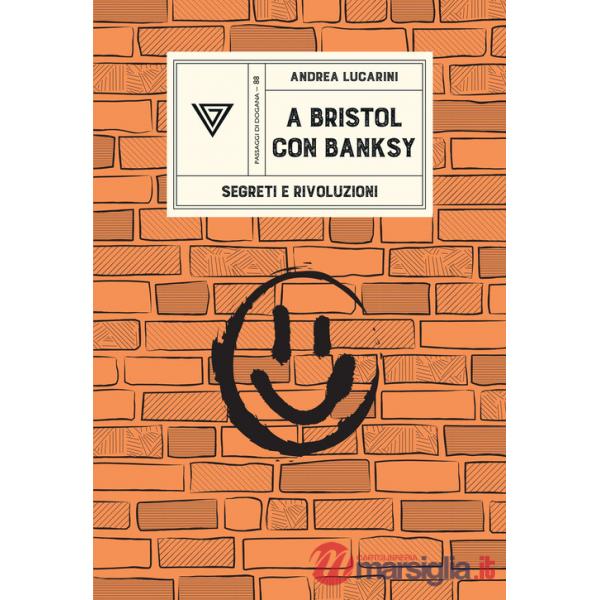 A Bristol con Banksy. Segreti e rivoluzioni