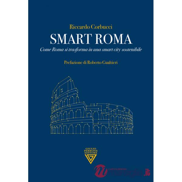 Smart Roma. Come Roma si trasforma in una smart city sostenibile