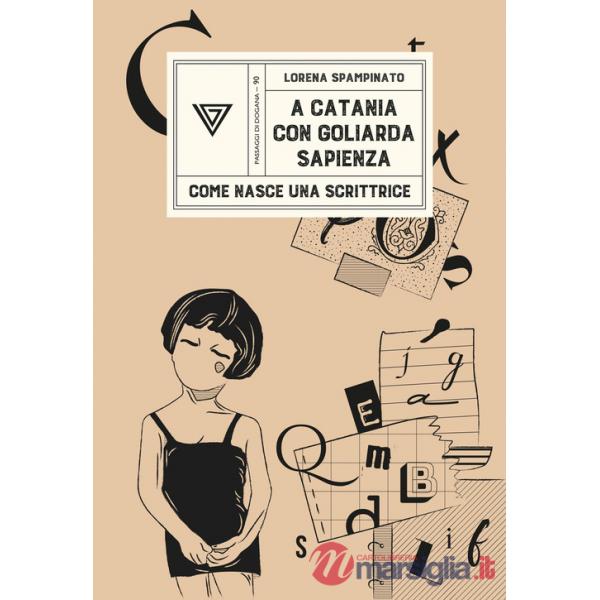 A Catania?con?Goliarda?Sapienza. Come nasce una scrittrice