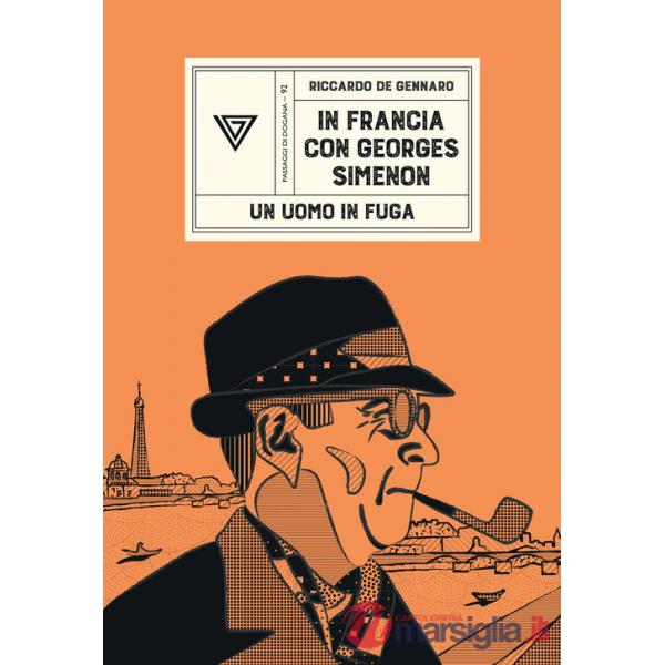 In Francia con Georges Simenon. Un uomo in fuga