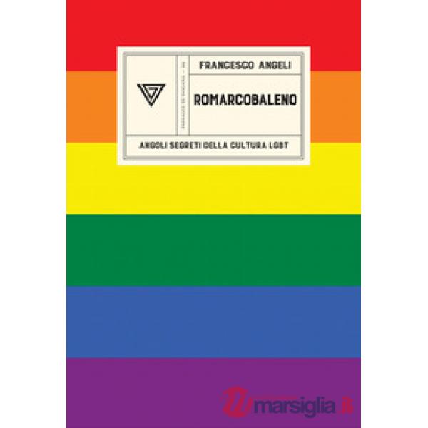 Romarcobaleno. Angoli segreti della cultura lgbt
