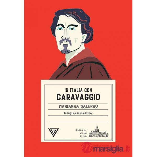 In Italia con Caravaggio. In fuga dal buio alla luce