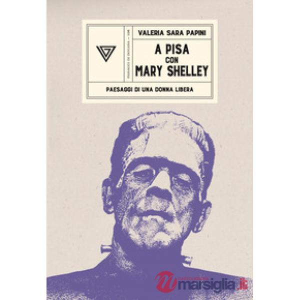 A Pisa con Mary Shelley. Paesaggi di una donna libera