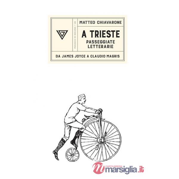 A Trieste. Passeggiate letterarie