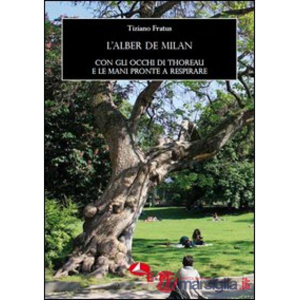 Alber de Milan. Con gli occhi di Thoreau e le mani pronte a respirare (L')