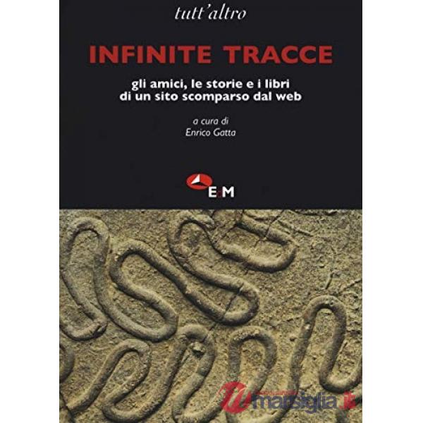 Infinite tracce. Gli amici, le storie e i libri di un sito scomparso dal web