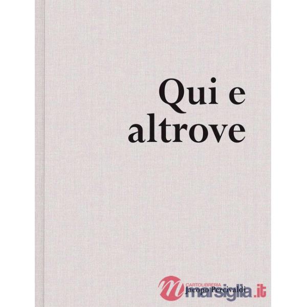 Qui e altrove. Ediz. illustrata