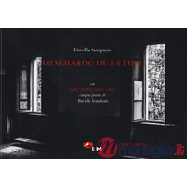 Sguardo della luce. Con Dire buio, Dire luce cinque poesie di Davide Ronadoni (Lo)