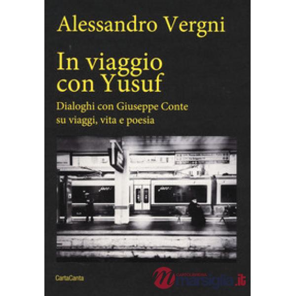 In viaggio con Yusuf. Dialoghi con Giuseppe Conte su viaggi, vita e poesia