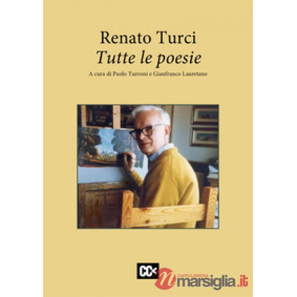 Renato Turci. Tutte le poesie