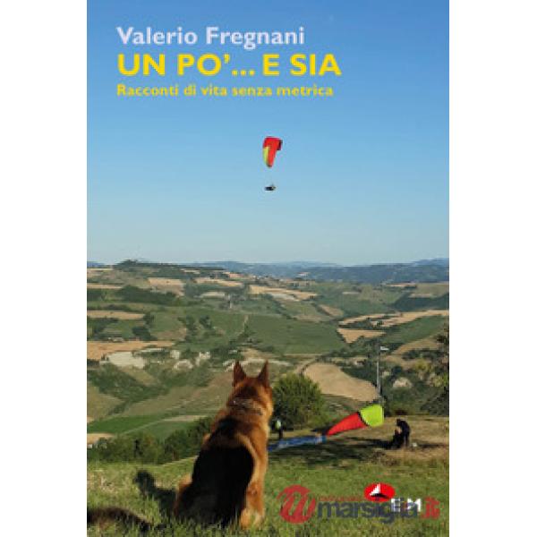 Po'... e sia. Racconti di vita senza metrica (Un)