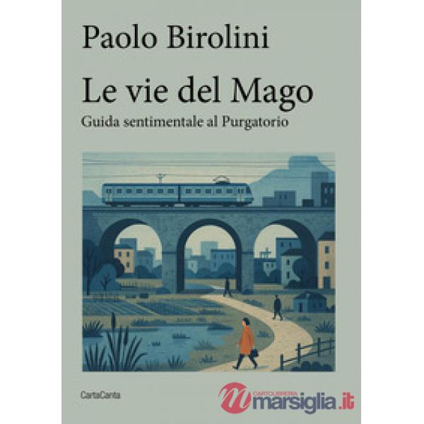 Vie del mago. Guida sentimentale al purgatorio (Le)