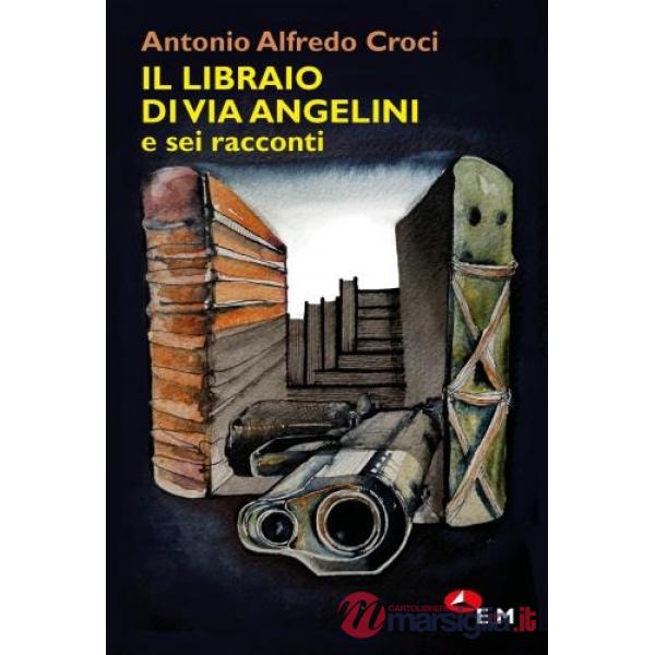 Libraio di via Angelini e sei racconti (Il)