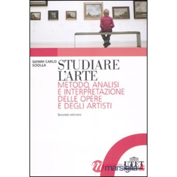 Studiare l'arte. Metodo, analisi e interpretazione delle opere e degli artisti