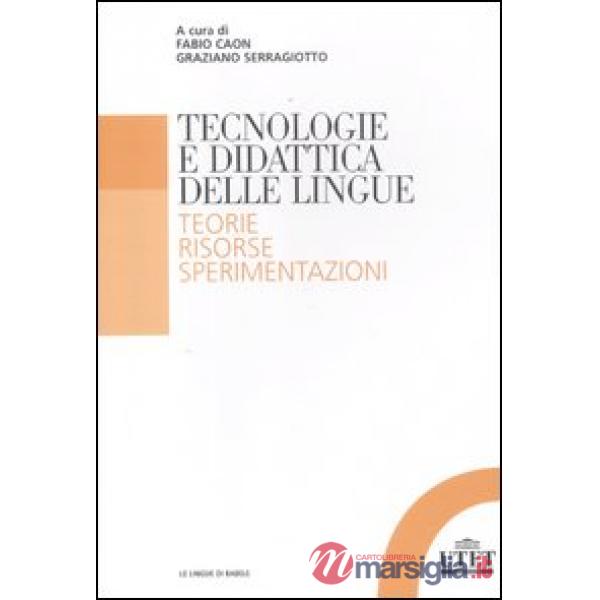 Tecnologia e didattica delle lingue. Teorie, risorse, sperimentazioni