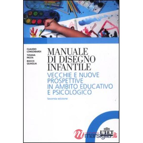 Manuale del disegno infantile. Vecchie e nuove prospettive in ambito educativo e psicologico