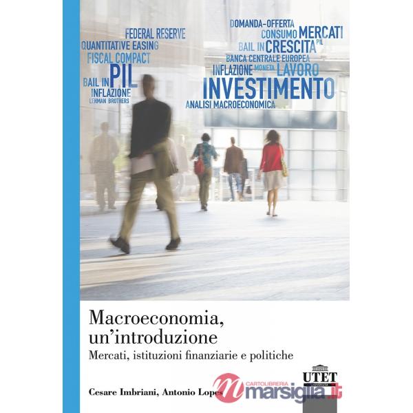 Macroeconomia. Mercati, istituzioni finanziarie e politiche