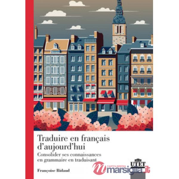 Traduire en francais d'aujourd'hui. Consolider ses connaissance en grammaire en traduisant