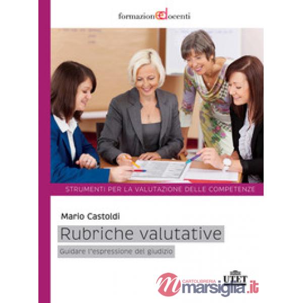 Rubriche valutative. Guidare l'espressione del giudizio