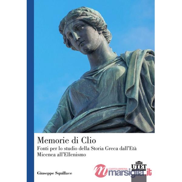 Memorie di Clio. Fonti per lo studio della storia greca dell'età micenea all'ellenismo