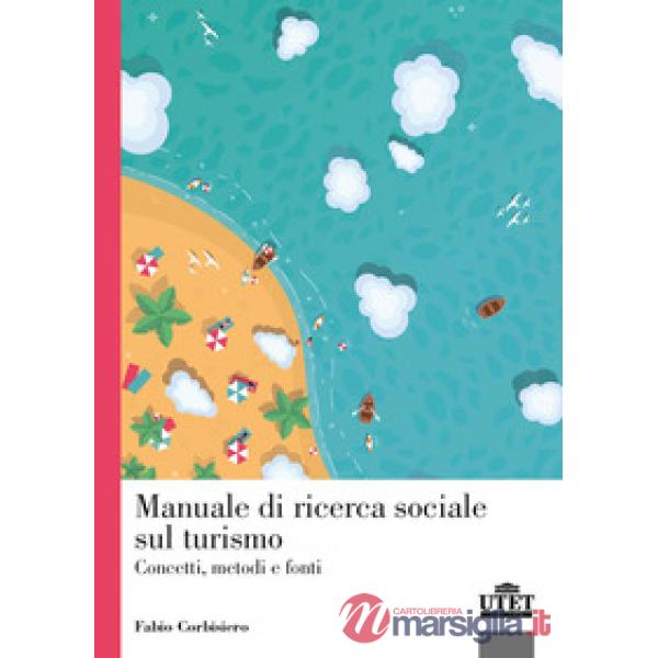 Manuale di ricerca sociale sul turismo. Concetti, metodi e fonti