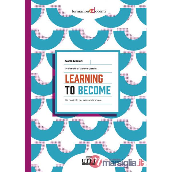 Learning to become. Un curricolo per innovare la scuola