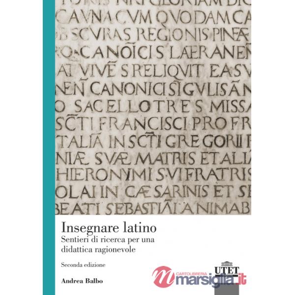Insegnare latino. Sentieri di ricerca per una didattica ragionevole