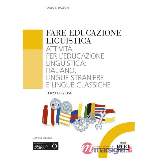 Fare educazione linguistica. Attività per l'educazione linguistica: italiano, lingue straniere e lingue classiche