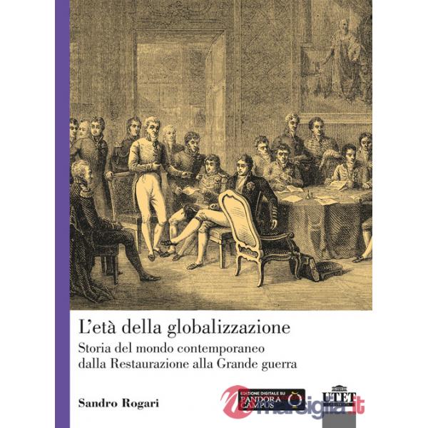 L'età della globalizzazione. Storia del mondo contemporaneo dalla Restaurazione alla Grande guerra