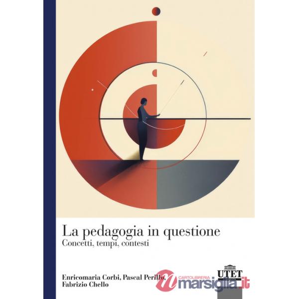 La pedagogia in questione. Concetti, tempi e contesti