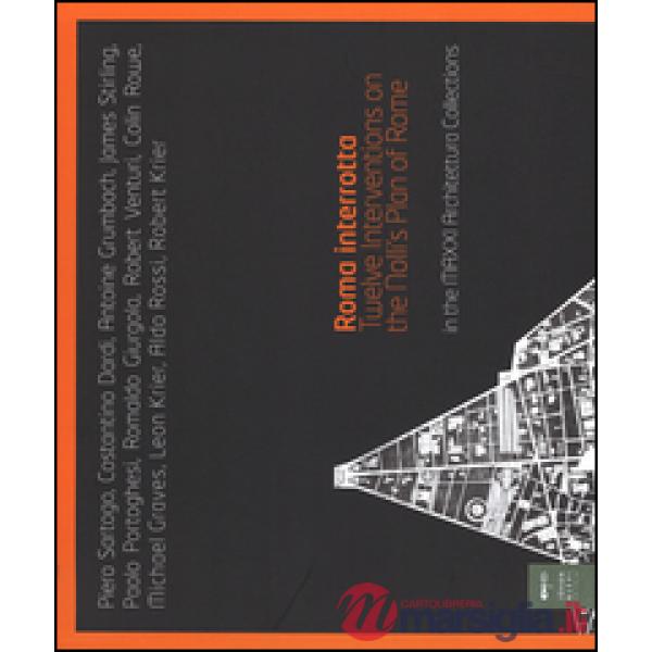 Roma interrotta. Twelve interventions on the Nolli's plan of Rome in the MAXXI a