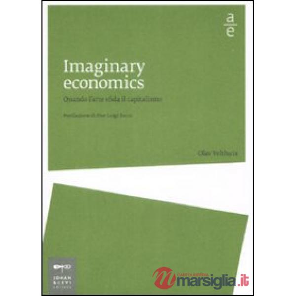 Imaginary economics. Quando l'arte sfida il capitalismo