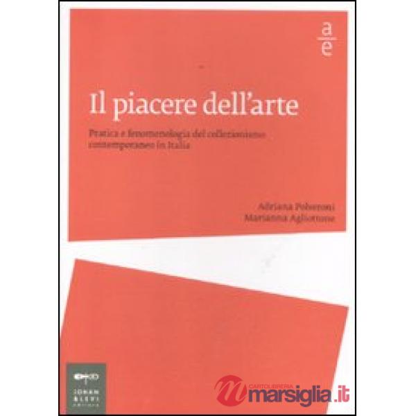 Piacere dell'arte. Pratica e fenomenologia del collezionismo contemporaneo in It