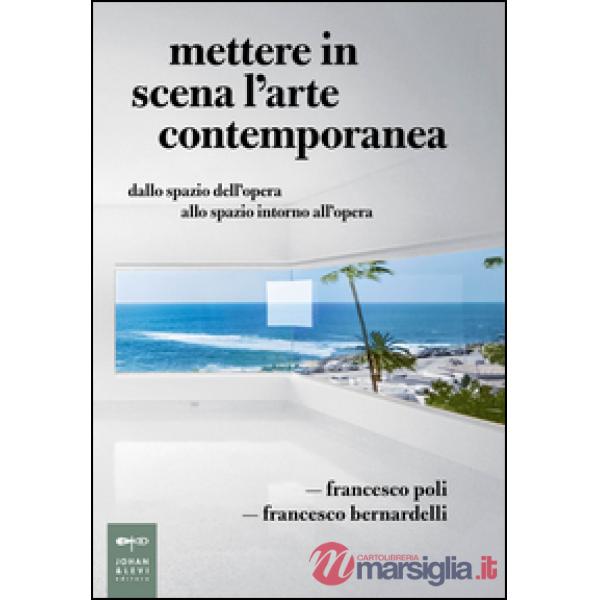 Mettere in scena l'arte contemporanea. Dallo spazio dell'opera allo spazio intorno all'opera