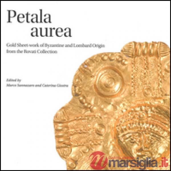 Petala aurea. Gold sheet-work of byzantine and lombard origin fron the Rovati co
