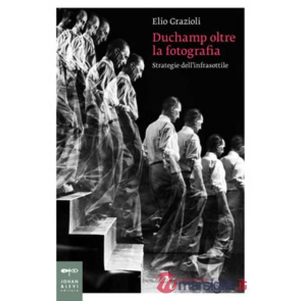 Duchamp oltre la fotografia. Strategie dell'infrasottile