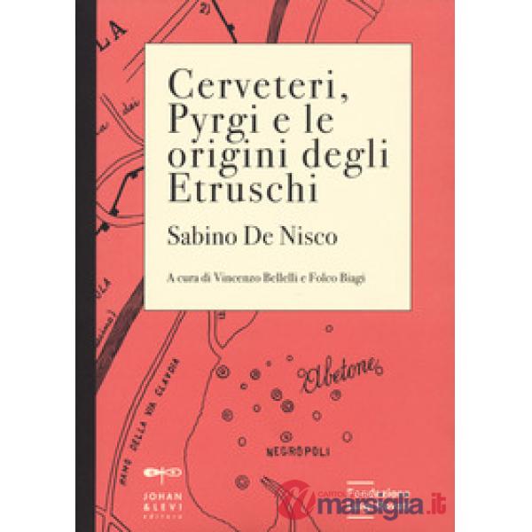 Cerveteri, Pyrgi e le origini degli Etruschi. Con Carta geografica ripiegata